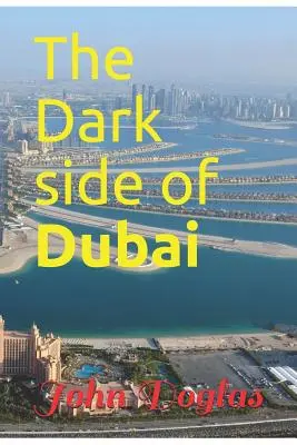 El lado oscuro de Dubai - The Dark Side of Dubai