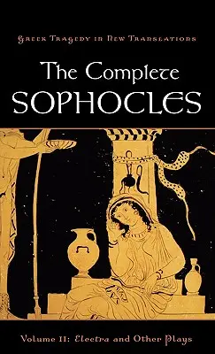 La obra completa de Sófocles, volumen II: Electra y otras obras - The Complete Sophocles, Volume II: Electra and Other Plays