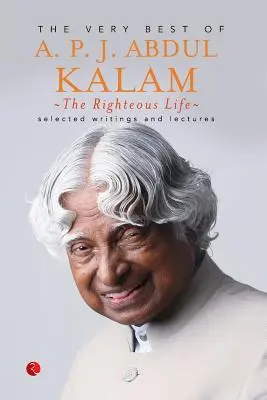 La vida justa: Lo mejor de A.P.J. Abdul Kalam - The Righteous Life: The Very Best of A.P.J. Abdul Kalam