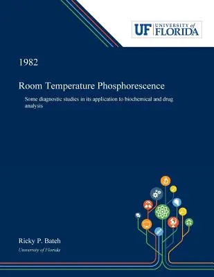 Fosforescencia a temperatura ambiente: Algunos estudios de diagnóstico en su aplicación al análisis bioquímico y de fármacos - Room Temperature Phosphorescence: Some Diagnostic Studies in Its Application to Biochemical and Drug Analysis