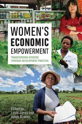 Capacitación económica de las mujeres: Transformar los sistemas mediante la práctica del desarrollo - Women's Economic Empowerment: Transforming Systems Through Development Practice