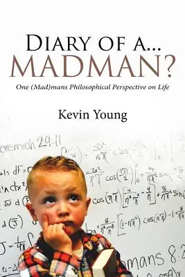 Diario de un... ¿Loco? La perspectiva filosófica de un (loco) sobre la vida - Diary of a...Madman?: One (Mad)mans Philosophical Perspective on Life