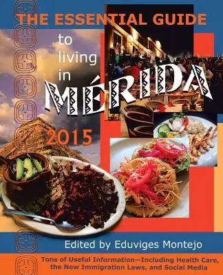 La guía esencial para vivir en Mérida 2015: Toneladas de información útil - The Essential Guide to Living in Merida 2015: Tons of Useful Information