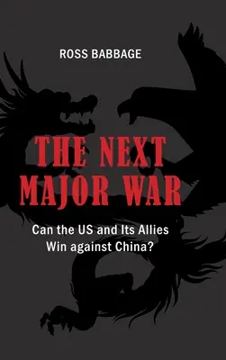 La próxima gran guerra: ¿pueden Estados Unidos y sus aliados vencer a China? - The Next Major War: Can the US and its Allies Win Against China?