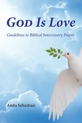 Dios es amor: Guía para la oración intercesora bíblica - God is Love: Guidelines to Biblical Intercessory Prayer