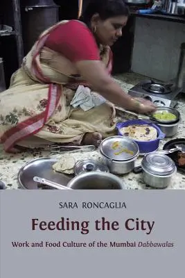 Alimentar la ciudad: Trabajo y cultura alimentaria de los dabbawalas de Bombay - Feeding the City: Work and Food Culture of the Mumbai Dabbawalas