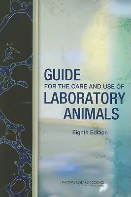 Guía para el cuidado y uso de animales de laboratorio - Guide for the Care and Use of Laboratory Animals