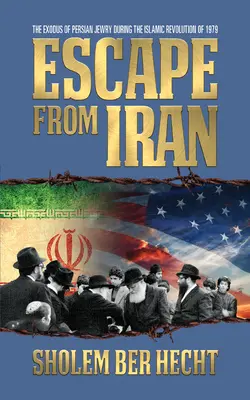 Huida de Irán: El éxodo de los judíos persas durante la Revolución Islámica de 1979 - Escape from Iran: The Exodus of Persian Jewry During the Islamic Revolution of 1979