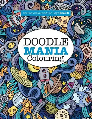 Doodle Mania para colorear ( Brillante para colorear para niños) - Doodle Mania Colouring ( Brilliant Colouring For Boys)