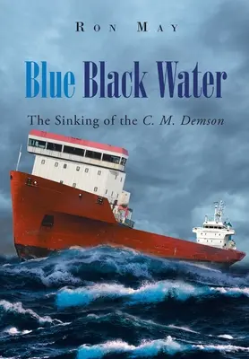 Agua azul y negra: El hundimiento del C. M. Demson - Blue Black Water: The Sinking of the C. M. Demson