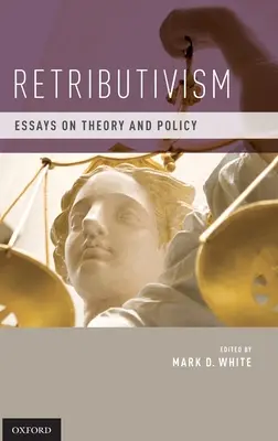 Retributivism: Ensayos sobre teoría y política - Retributivism: Essays on Theory and Policy