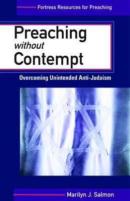 Predicar sin desprecio: Cómo superar el antijudaísmo involuntario - Preaching Without Contempt: Overcoming Unintended Anti-Judaism
