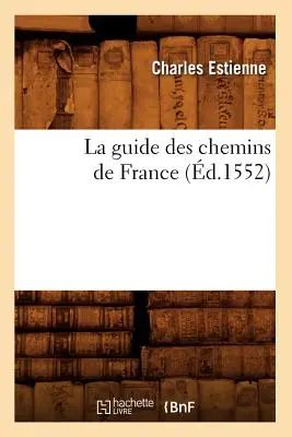 La Guide Des Chemins de France (d.1552)