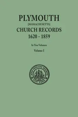 Plymouth Church Records, 1620-1859 [Massachusetts]. en dos volúmenes. Volumen I - Plymouth Church Records, 1620-1859 [Massachusetts]. in Two Volumes. Volume I