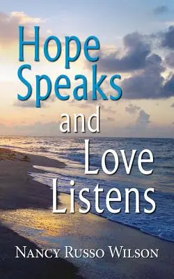 La esperanza habla y el amor escucha - Hope Speaks and Love Listens