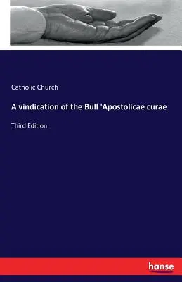 Una vindicación de la Bula 'Apostolicae curae: Tercera edición - A vindication of the Bull 'Apostolicae curae: Third Edition