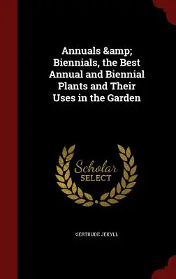 Anuales y bienales, las mejores plantas anuales y bienales y sus usos en el jardín - Annuals & Biennials, the Best Annual and Biennial Plants and Their Uses in the Garden