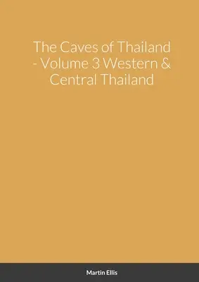 Las cuevas de Tailandia occidental y central - The Caves of Western & Central Thailand