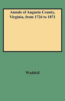 Anales del condado de Augusta, Virginia, desde 1726 hasta 1871 - Annals of Augusta County, Virginia, from 1726 to 1871