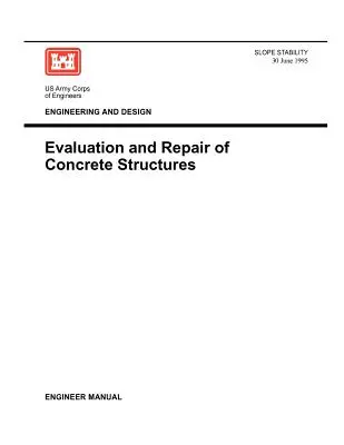 Ingeniería y Diseño: Evaluación y reparación de estructuras de hormigón (Engineer Manual 1110-2-2002) - Engineering and Design: Evaluation and Repair of Concrete Structures (Engineer Manual 1110-2-2002)