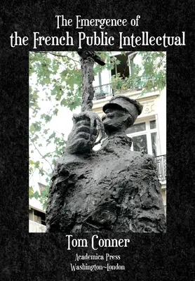 El surgimiento del intelectual público francés - The Emergence of the French Public Intellectual