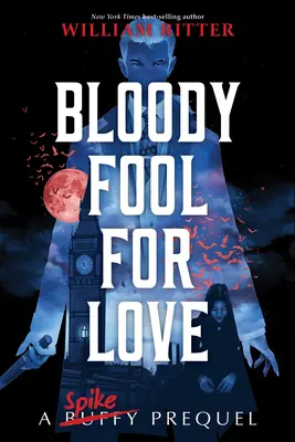 Tonto sangriento por amor: Una precuela de Spike - Bloody Fool for Love: A Spike Prequel