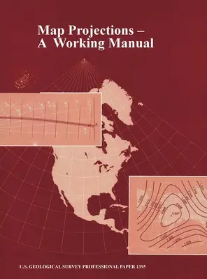 Proyecciones cartográficas: A Working Manual (U.S. Geological Survey Professional Paper 1395) - Map Projections: A Working Manual (U.S. Geological Survey Professional Paper 1395)