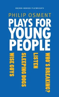 Obras de teatro para jóvenes: Who's Breaking?, Listen, Sleeping Dogs, Wise Guys - Plays for Young People: Who's Breaking?, Listen, Sleeping Dogs, Wise Guys