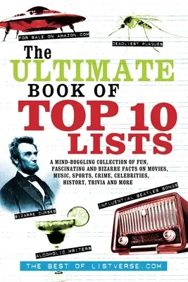 El libro definitivo de las listas de los diez mejores: Una colección alucinante de hechos divertidos, fascinantes y extraños sobre películas, música, deportes, crímenes, celebridades, su... - The Ultimate Book of Top Ten Lists: A Mind-Boggling Collection of Fun, Fascinating and Bizarre Facts on Movies, Music, Sports, Crime, Celebrities, His