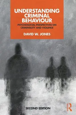 Comprender el comportamiento delictivo: Perspectivas psicosociales de la criminalidad y la violencia - Understanding Criminal Behaviour: Psychosocial Perspectives on Criminality and Violence