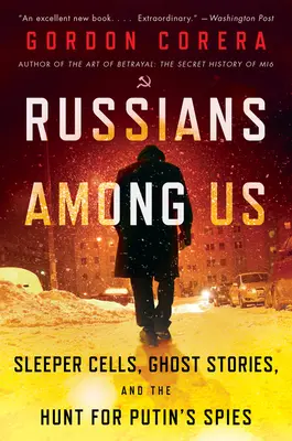 Rusos entre nosotros: Sleeper Cells, Ghost Stories, and the Hunt for Putin's Spies (Células durmientes, historias de fantasmas y la caza de los espías de Putin) - Russians Among Us: Sleeper Cells, Ghost Stories, and the Hunt for Putin's Spies