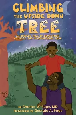 Trepar al árbol del revés: Un cuento africano de aventura, valor y amor incondicional - Climbing the Upside Down Tree: An African Tale of Adventure, Courage, and Unconditional Love