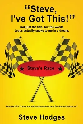 Steve, lo tengo: No sólo el título, sino las palabras que Jesús me dijo en un sueño. - Steve, I've Got This!: Not just the title, but the words Jesus actually spoke to me in a dream.