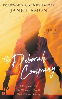 La Compañía de Débora (Actualizada y Ampliada): Un Llamado Profético para que las Mujeres Cumplan su Destino Divino - The Deborah Company (Updated and Expanded): A Prophetic Call for Women to Fulfill Their Divine Destiny