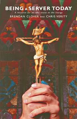 Ser servidor hoy: Un recurso para todos los que ayudan en la liturgia - Being a Server Today: A Resource for All Who Assist at the Liturgy