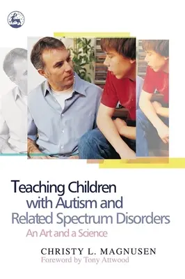 Enseñar a niños con autismo y trastornos del espectro afín: un arte y una ciencia - Teaching Children with Autism and Related Spectrum Disorders - An Art and a Science