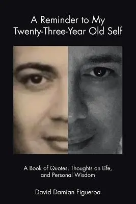 Un recordatorio a mi yo de veintitrés años: Un libro de citas, pensamientos sobre la vida y sabiduría personal - A Reminder to My Twenty-Three-Year-Old Self: A Book of Quotes, Thoughts on Life, and Personal Wisdom