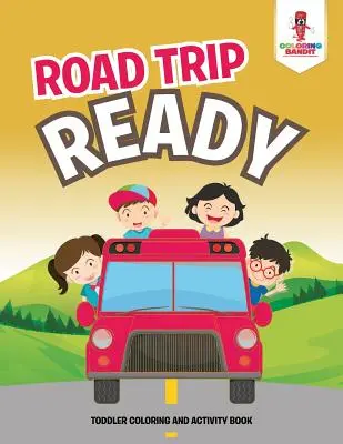 Road Trip Ready: Libro para colorear y actividades para niños - Road Trip Ready: Toddler Coloring And Activity Book