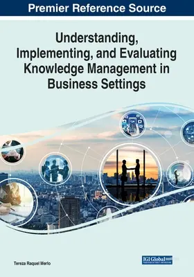 Comprender, aplicar y evaluar la gestión del conocimiento en el entorno empresarial - Understanding, Implementing, and Evaluating Knowledge Management in Business Settings