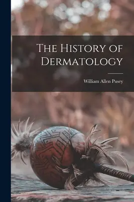 La historia de la dermatología - The History of Dermatology