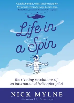 Life in a Spin: las fascinantes revelaciones de un piloto internacional de helicópteros - Life in a Spin: The Riveting Revelations of an International Helicopter Pilot