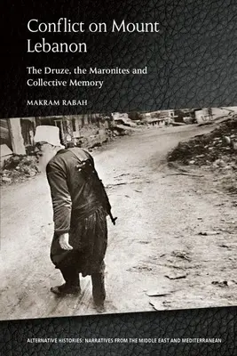 Conflicto en el Monte Líbano: los drusos, los maronitas y la memoria colectiva - Conflict on Mount Lebanon: The Druze, the Maronites and Collective Memory