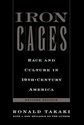 Jaulas de hierro: Raza y cultura en la América del siglo XIX - Iron Cages: Race and Culture in 19th-Century America