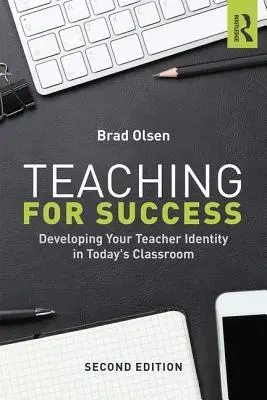 Enseñar para triunfar: Desarrollar la identidad docente en el aula de hoy - Teaching for Success: Developing Your Teacher Identity in Today's Classroom