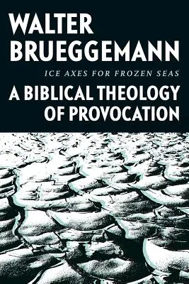 Hachas de hielo para mares helados: Una teología bíblica de la provocación - Ice Axes for Frozen Seas: A Biblical Theology of Provocation