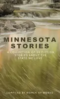 Minnesota Stories: Colección de 28 relatos de ficción sobre el estado que amamos - Minnesota Stories: A Collection of 28 Fiction Stories About the State We Love