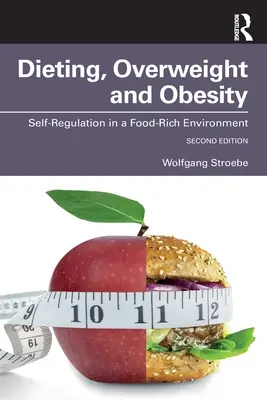 Dietas, sobrepeso y obesidad: Autorregulación en un entorno rico en alimentos - Dieting, Overweight and Obesity: Self-Regulation in a Food-Rich Environment