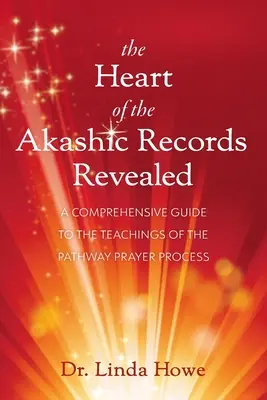 El Corazón de los Registros Akáshicos Revelado: Una Guía Completa de las Enseñanzas del Proceso de Oración del Camino - The Heart of the Akashic Records Revealed: A Comprehensive Guide to the Teachings of the Pathway Prayer Process