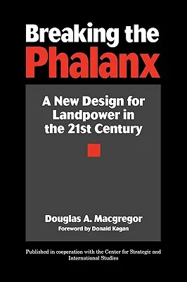 Romper la falange: Un nuevo diseño para el poder terrestre en el siglo XXI - Breaking the Phalanx: A New Design for Landpower in the 21st Century