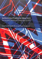 Infraestructuras en la práctica: La dinámica de la demanda en las sociedades en red - Infrastructures in Practice: The Dynamics of Demand in Networked Societies